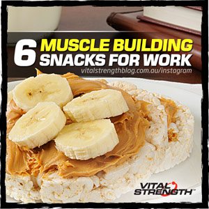 Muscle Building Snacks for Work